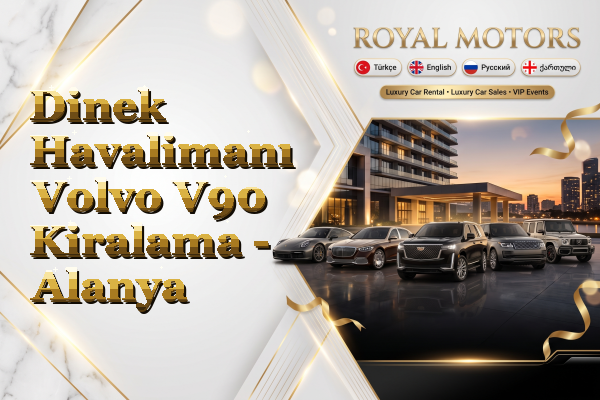 Dinek Havalimanı Volvo V90 Kiralama - Alanya