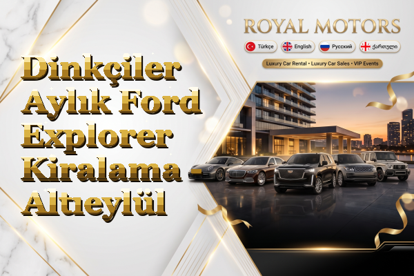 Dinkçiler Aylık Ford Explorer Kiralama - Altıeylül