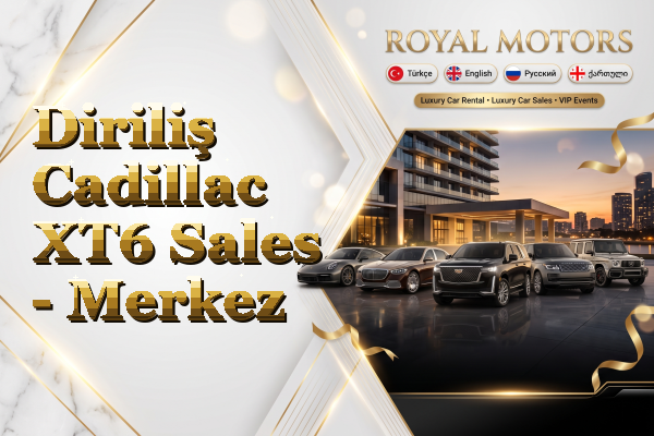 Diriliş Cadillac XT6 Sales - Merkez