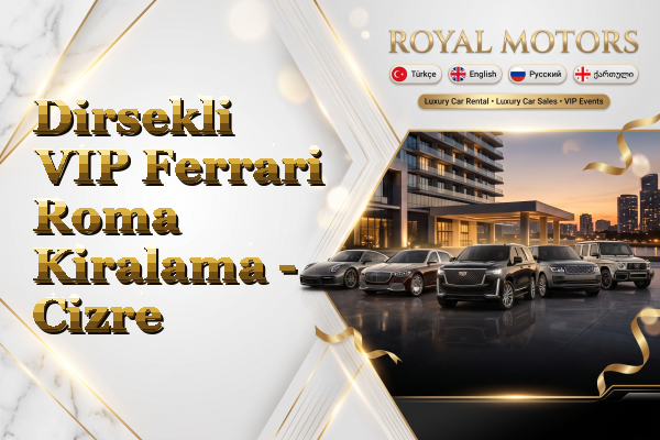 Dirsekli VIP Ferrari Roma Kiralama - Cizre