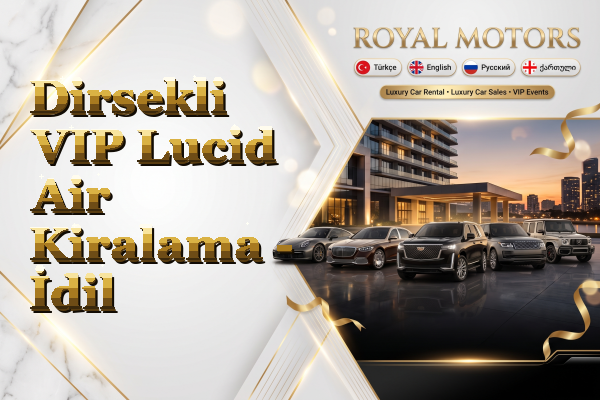 Dirsekli VIP Lucid Air Kiralama - İdil