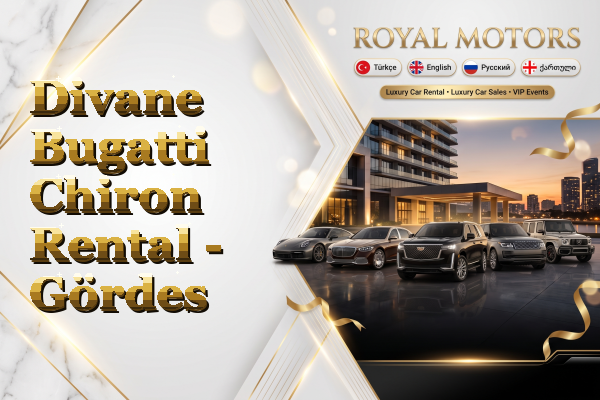 Divane Bugatti Chiron Rental - Gördes