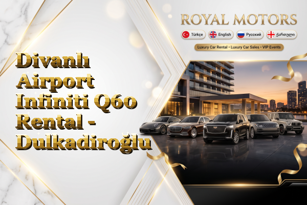 Divanlı Airport Infiniti Q60 Rental - Dulkadiroğlu