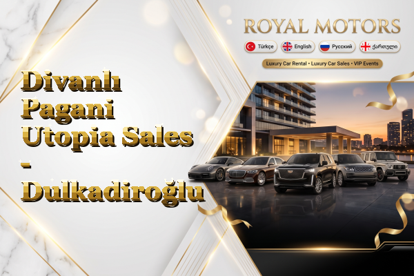 Divanlı Pagani Utopia Sales - Dulkadiroğlu