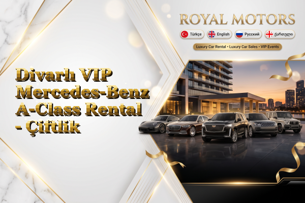 Divarlı VIP Mercedes-Benz A-Class Rental - Çiftlik