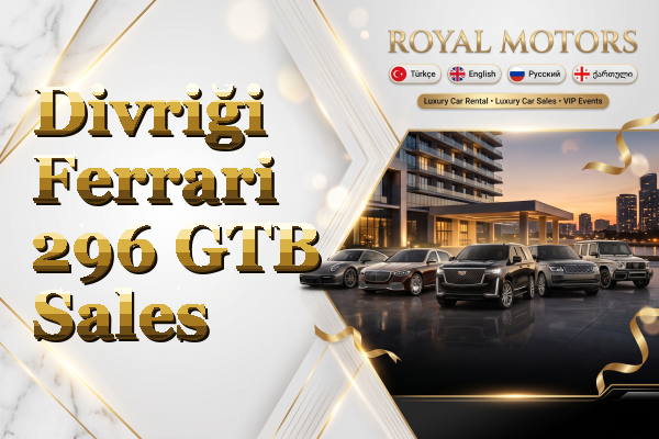 Divriği Ferrari 296 GTB Sales