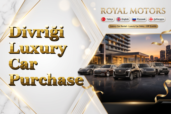 Divriği Luxury Car Purchase