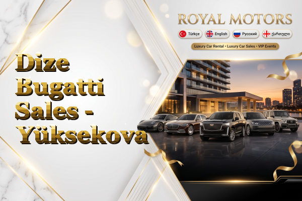 Dize Bugatti Sales - Yüksekova