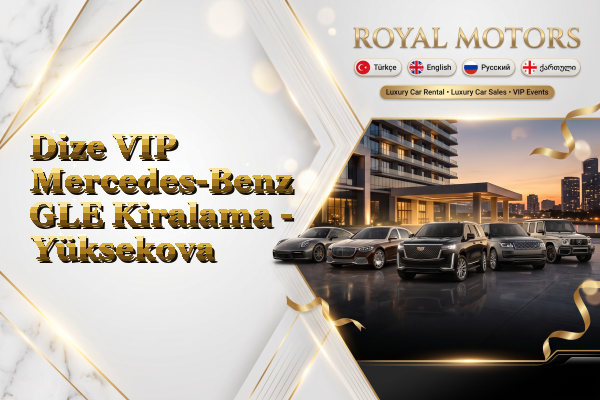 Dize VIP Mercedes-Benz GLE Kiralama - Yüksekova