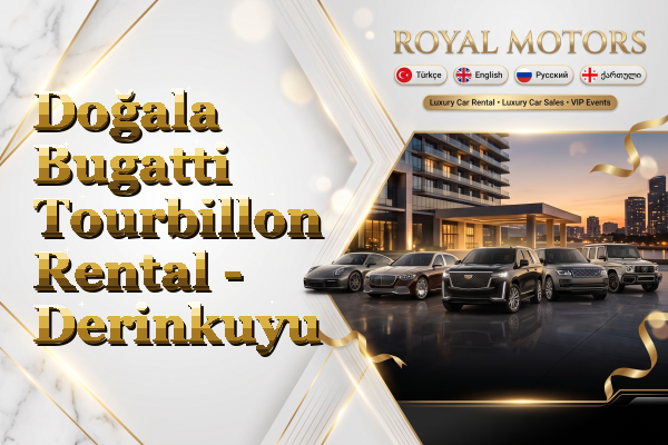 Doğala Bugatti Tourbillon Rental - Derinkuyu