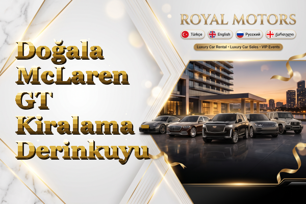 Doğala McLaren GT Kiralama - Derinkuyu