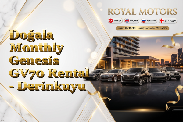 Doğala Monthly Genesis GV70 Rental - Derinkuyu