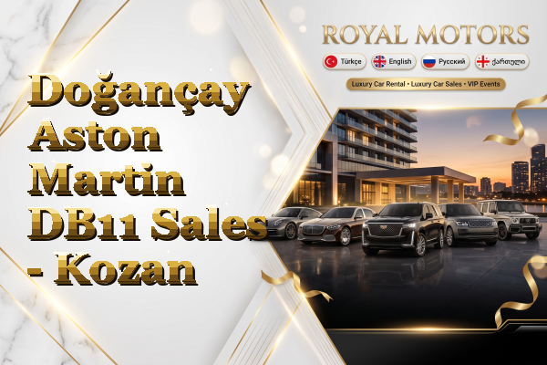Doğançay Aston Martin DB11 Sales - Kozan