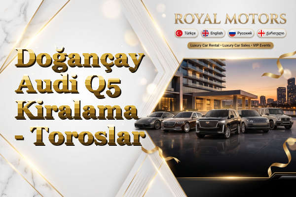Doğançay Audi Q5 Kiralama - Toroslar