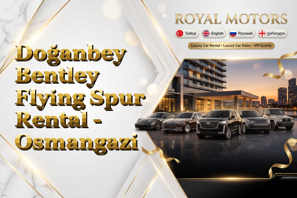 Doğanbey Bentley Flying Spur Rental - Osmangazi