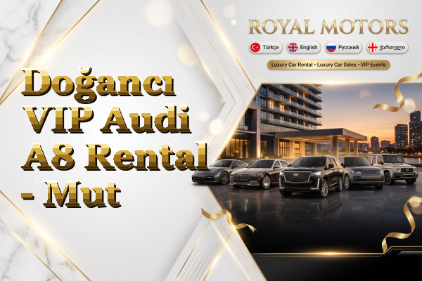 Doğancı VIP Audi A8 Rental - Mut