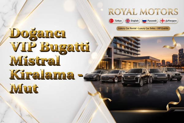 Doğancı VIP Bugatti Mistral Kiralama - Mut