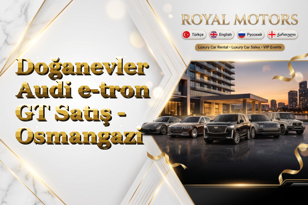 Doğanevler Audi e-tron GT Satış - Osmangazi