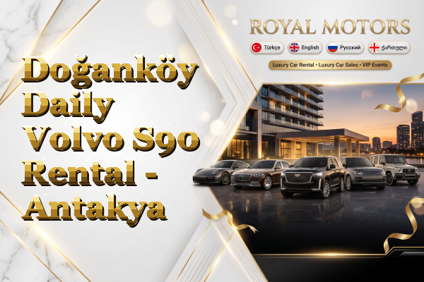 Doğanköy Daily Volvo S90 Rental - Antakya