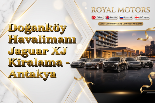 Doğanköy Havalimanı Jaguar XJ Kiralama - Antakya