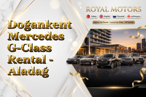 Doğankent Mercedes G-Class Rental - Aladağ
