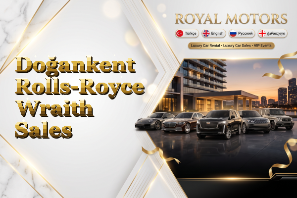 Doğankent Rolls-Royce Wraith Sales