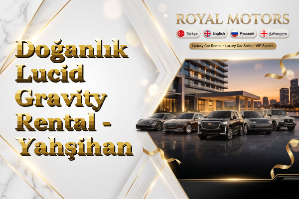 Doğanlık Lucid Gravity Rental - Yahşihan