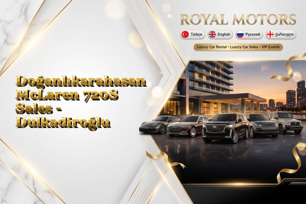 Doğanlıkarahasan McLaren 720S Sales - Dulkadiroğlu