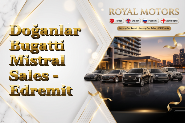 Doğanlar Bugatti Mistral Sales - Edremit