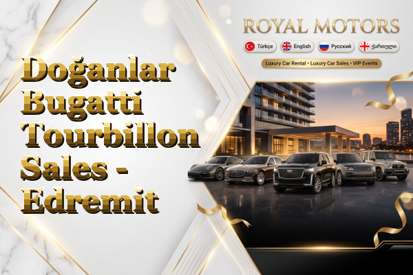 Doğanlar Bugatti Tourbillon Sales - Edremit