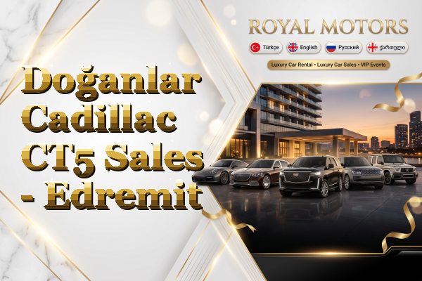 Doğanlar Cadillac CT5 Sales - Edremit