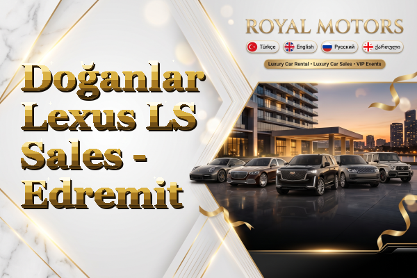 Doğanlar Lexus LS Sales - Edremit
