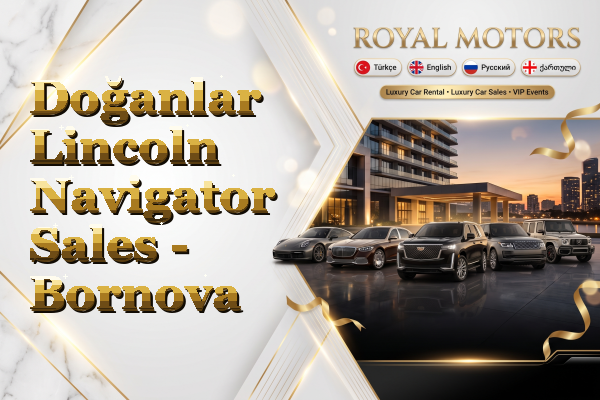 Doğanlar Lincoln Navigator Sales - Bornova