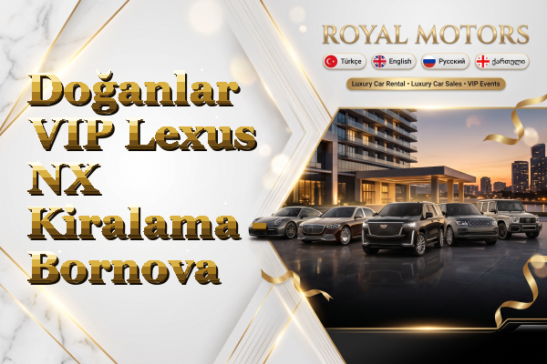 Doğanlar VIP Lexus NX Kiralama - Bornova