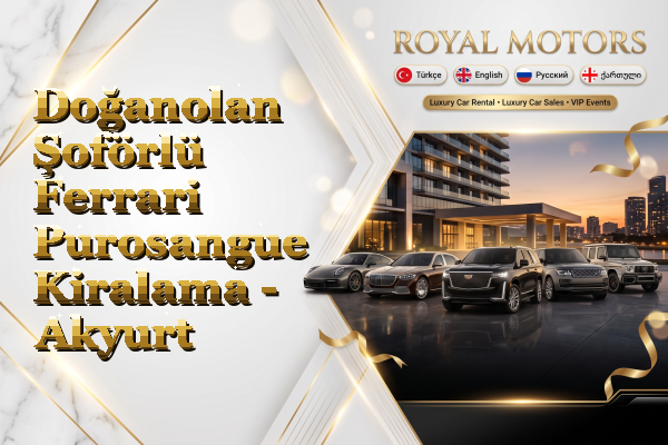 Doğanolan Şoförlü Ferrari Purosangue Kiralama - Akyurt