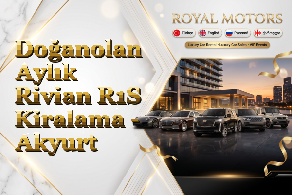 Doğanolan Aylık Rivian R1S Kiralama - Akyurt