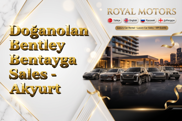 Doğanolan Bentley Bentayga Sales - Akyurt