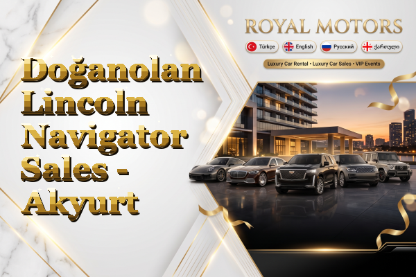 Doğanolan Lincoln Navigator Sales - Akyurt