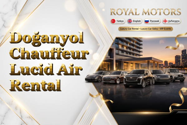 Doğanyol Chauffeur Lucid Air Rental