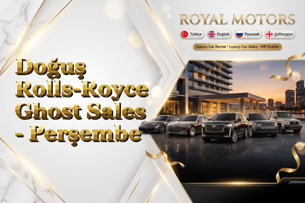 Doğuş Rolls-Royce Ghost Sales - Perşembe
