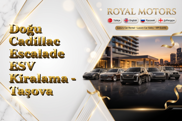Doğu Cadillac Escalade ESV Kiralama - Taşova