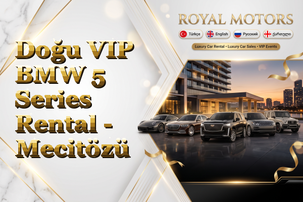 Doğu VIP BMW 5 Series Rental - Mecitözü