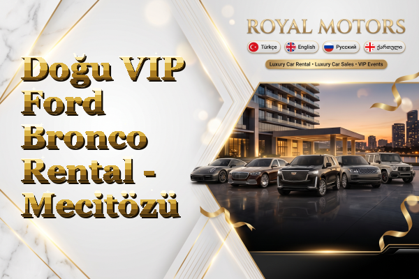 Doğu VIP Ford Bronco Rental - Mecitözü