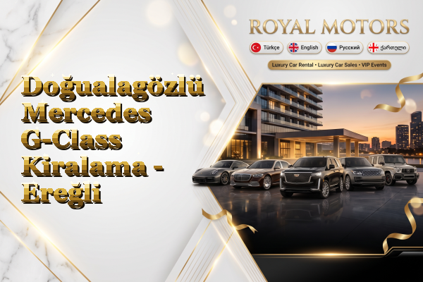 Doğualagözlü Mercedes G-Class Kiralama - Ereğli