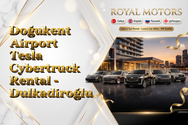 Doğukent Airport Tesla Cybertruck Rental - Dulkadiroğlu