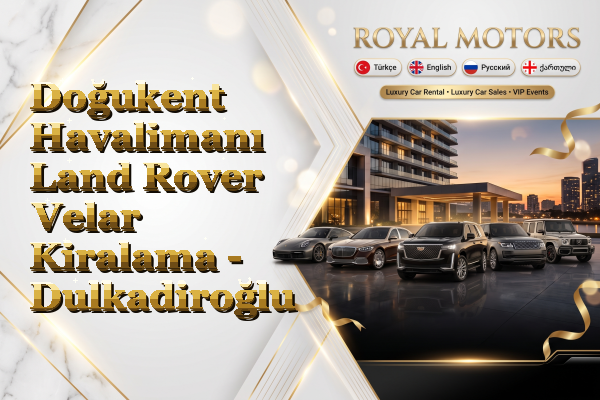 Doğukent Havalimanı Land Rover Velar Kiralama - Dulkadiroğlu