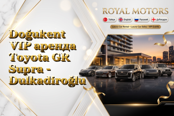 Doğukent VIP аренда Toyota GR Supra - Dulkadiroğlu
