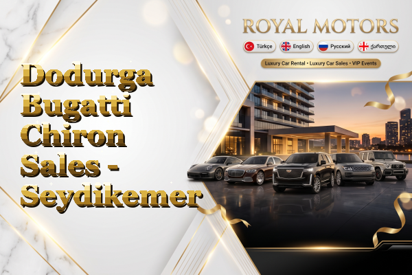 Dodurga Bugatti Chiron Sales - Seydikemer