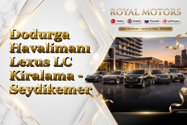 Dodurga Havalimanı Lexus LC Kiralama - Seydikemer