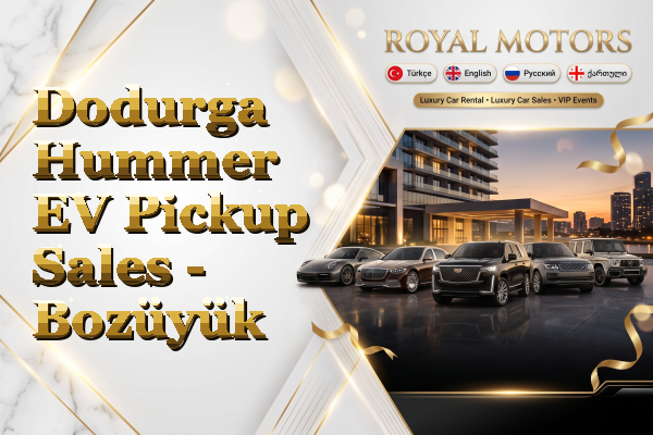 Dodurga Hummer EV Pickup Sales - Bozüyük